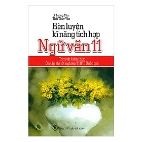 [Hàng thanh lý miễn đổi trả] Rèn Luyện Kĩ Năng Tích Hợp Ngữ Văn 11