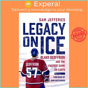 Sách - Legacy on Ice - Blake Geoffrion and the Fastest Game on Earth by Sam Jefferies (UK edition, hardcover)