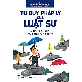 Tư Duy Pháp Lý Của Luật Sư: Nhìn Thật Rộng Và Đánh Tập Trung - Bản Quyền