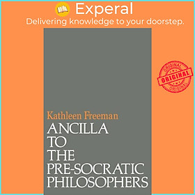 Sách - Ancilla to Pre-Socratic Philosophers - A Complete Translation of the  by Kathleen Freeman (UK edition, paperback)