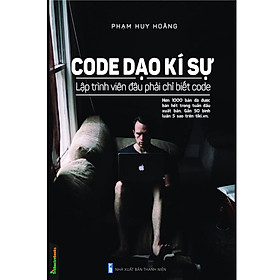 Code Dạo Kí Sự - Lập Trình Viên Đâu Phải Chỉ Biết Code (Tái Bản)