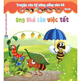 Truyện Rèn Kỹ Năng Sống Cho Bé - Ong Nhỏ Làm Việc Tốt