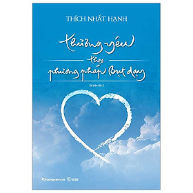 Thương Yêu Theo Phương Pháp Bụt Dạy - Tác Giả Thích Nhất Hạnh (PN)