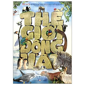 Tủ Sách Tri Thức Bách Khoa Bằng Hình - Thế Giới Động Vật (Tái Bản)