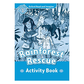 Oxford Read And Imagine Level 1: Rainforest Rescue Activity Book