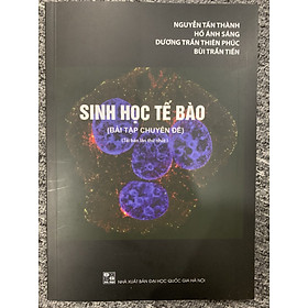 Sinh học tế bào ( Bài tập chuyên đề) Tái bản lần 1