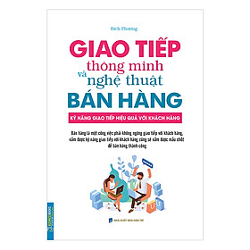 Giao Tiếp Thông Minh Và Nghệ Thuật Bán Hàng (Bìa Mềm)