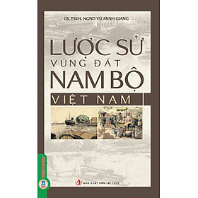 Lược Sử Vùng Đất Nam Bộ Việt Nam (Tái bản 2025)