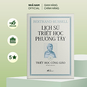 Lịch sử triết học phương Tây - Cuốn 2: Triết học Công giáo (Bertrand Russell) (Bìa cứng) - Nhã Nam Official - Bertrand Russell