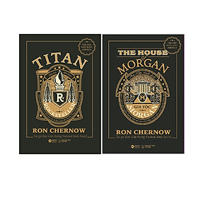 Combo Những Nhà Tài Phiệt Kiến Tạo Nước Mỹ: Titan – Gia Tộc Rockefeller+ Gia Tộc Morgan - Đế Chế Ngân Hàng Mỹ