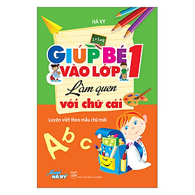 Giúp Bé Vào Lớp 1 - Làm Quen Với Chữ Cái