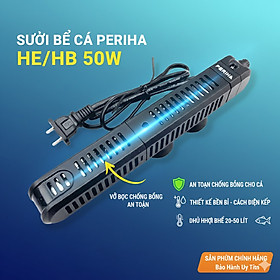Sưởi Bể Cá PERIHA HE 50W Có Vỏ Bọc Chống Bỏng, An Toàn Tuyệt Đối Cho Cá