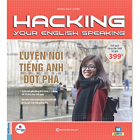 Hacking Your English Speaking (Luyện Nói Tiếng Anh Đột Phá) (Cào Tem Để Mở Quà Tặng Đặc Biệt Trị Giá 399,000đ) (Học Kèm App MCBooks) (Quà Tặng: Bút Animal Viết Cực Đẹp)