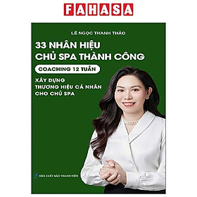 Sách - 33 Nhân Hiệu Chủ Spa Thành Công - Coaching 12 Tuần - Xây Dựng Thương Hiệu Cá Nhân Cho Chủ Spa