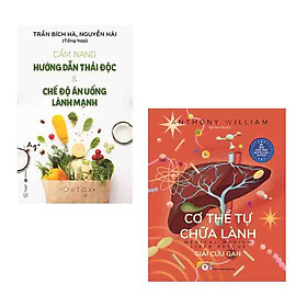 Combo 2 cuốn: Cẩm Nang Hướng Dẫn Thải Độc & Chế Độ Ăn Uống Lành Mạnh + Cơ Thể Tự Chữa Lành: Giải Cứu Gan ( Kiến thức về sức khỏe/ Hướng dẫn phương pháp ăn uống hiệu quả)