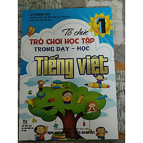 Tổ Chức Trò Chơi Học Tập Trong Dạy Học Tiếng Việt lớp 1