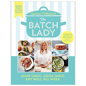[Download Sách] The Batch Lady : Shop Once. Cook Once. Eat Well All Week.