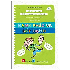 Sách Bữa Tiệc Triết Học - Triết Học Ứng Dụng Cho Mọi Lứa Tuổi - Hạnh Phúc Và Bất Hạnh