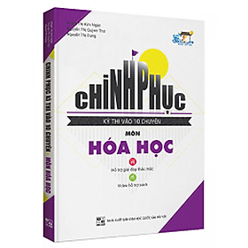 Download sách Chinh Phục Kì Thi Vào 10 Chuyên Môn Hóa Học