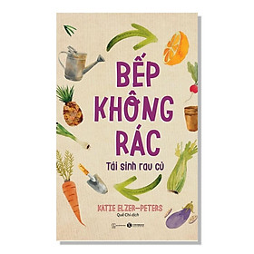 Bếp Không Rác - Tái Sinh Rau Củ - Bản Quyền