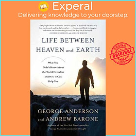 Sách - Life Between Heaven and Earth by George Anderson (US edition, paperback)