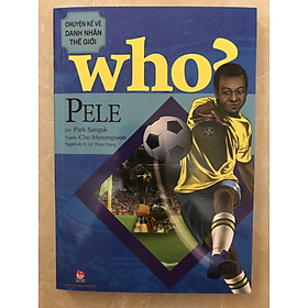 WHONULL Chuyện kể về danh nhân thế giới – Pele