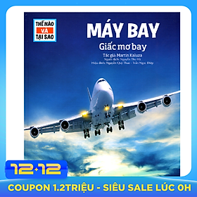 Thế Nào Và Tại Sao - Máy Bay - Giấc Mơ Bay