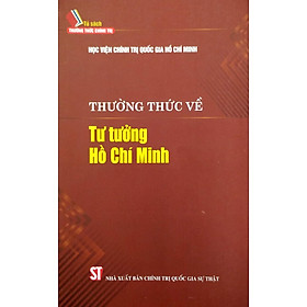 Tủ Sách Thường Thức Chính Trị – Thường Thức Về Tư Tưởng Hồ Chí Minh