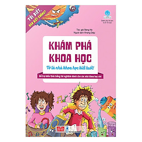 Tôi Biết, Bạn Biết Không? - Khám Phá Khoa Học: Tớ Là Nhà Khoa Học Biết Tuốt! (Tái Bản 2019)