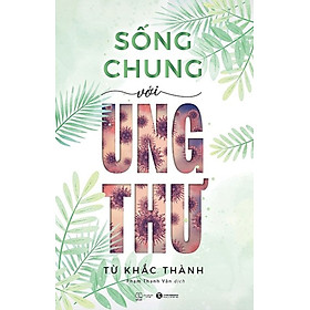 [Download Sách] Sống Chung Với Ung Thư