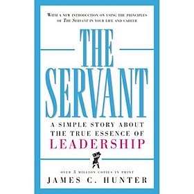 Người lãnh đạo tận tâm – The Servant | Người lãnh đạo tận tâm – The Servant | James C. Hunter