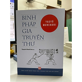 BINH PHÁP GIA TRUYỀN THƯ - Yagyū Munenori - Nguyễn Mạnh Sơn dịch – NXB Tổng hợp TP.HCM