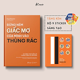 Đừng Ném Giấc Mơ Của Mình Vào Thùng Rác (35 Công Thức Dẫn Lối Thành Công Và Viên Mãn) [Tặng Kèm: Bộ 9 Sticker Sáng Tạo - Số Lượng Quà Tặng Có Hạn]