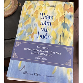 Sách Bùi Giáng lần đầu xuất bản - TRĂM NĂM VUI BUỒN Tập thơ, có in thủ bút
