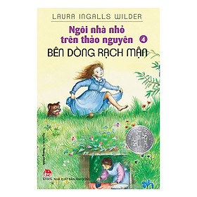 Ngôi Nhà Nhỏ Trên Thảo Nguyên  Tập 4: Bên Dòng Rạch Mận (Tái Bản 2019)