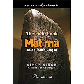 KHOA HỌC KHÁM PHÁ - MẬT MÃ - TỪ CỔ ĐIỂN ĐẾN LƯỢNG TỬ - Simon Singh - Phạm Văn Thiều, Phạm Thu Hằng - (bìa mềm)