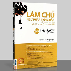 Sách - Làm Chủ Ngữ Pháp Tiếng Hàn Cao Cấp (My Korean Grammar 3)
