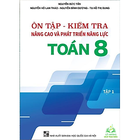 Sách - Ôn tập kiểm tra nâng cao và phát triển năng lực Toán - Lớp 8 Tập 1 - ĐT #huongbook