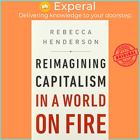 Sách - Reimagining Capitalism in a World on Fire by Rebecca Henderson (US edition, paperback)