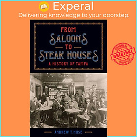 Sách - From Saloons to Steak Houses - A History of Tampa by Andrew T. Huse (UK edition, hardcover)