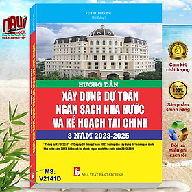 Hình ảnh Sách Hướng Dẫn Xây Dựng Dự Toán Ngân Sách Nhà Nước Và Kế Hoạch Tài Chính 3 Năm 2023 - 2025 (V2141D)