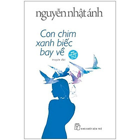 Nguyễn Ngọc Ánh - Con Chim Xanh Biếc Bay Về (Bìa Cứng) - Bản Quyền