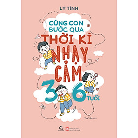 Cùng Con Bước Qua Thời Kì Nhạy Cảm 3- 6 Tuổi