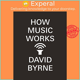 Sách - How Music Works by David Byrne (UK edition, paperback)