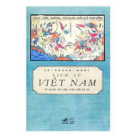 Ảnh bìa Lịch Sử Việt Nam Từ Nguồn Gốc Đến Giữa Thế Kỉ XX (Tái Bản)