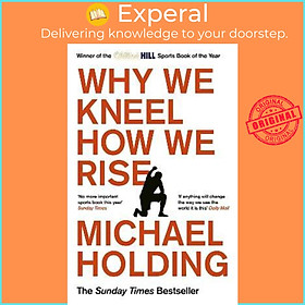 Sách - Why We Kneel How We Rise : WINNER OF THE WILLIAM HILL SPORTS BOOK OF T by Michael Holding (UK edition, paperback)