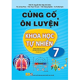 Sách - Củng Cố và Ôn Luyện Khoa Học Tự Nhiên Lớp 7 - Dùng chung cho các bộ SGK hiện hành - ndbooks