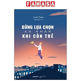 Sách Đừng Lựa Chọn An Nhàn Khi Còn Trẻ (Tái Bản 2021)