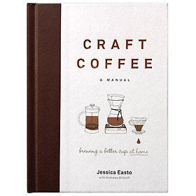 Hình ảnh sách Craft Coffee: A Manual: Brewing A Better Cup At Home