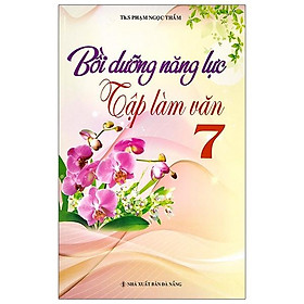 Bồi Dưỡng Năng Lực Tập Làm Văn 7